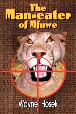 The Man-Eater of Mfuwe by Hozek, Wayne