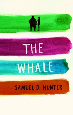 The Whale/A Bright New Boise by Hunter, Samuel D.