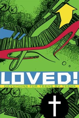 Loved!: Devotions for Teens by Teens Paperback Concordia Publishing House