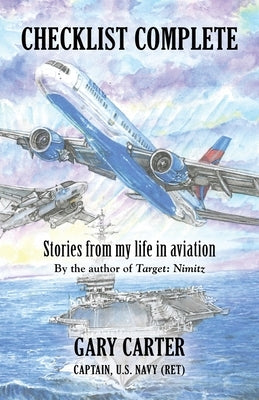 Checklist Complete: Stories from my life in aviation by Carter, Gary