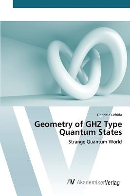 Geometry of GHZ Type Quantum States Paperback AV Akademikerverlag