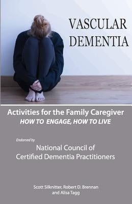 Activities for the Family Caregiver: Vascular Dementia: How To Engage / How To Live by Tagg, Alisa