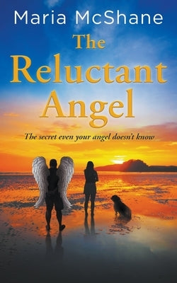 The Reluctant Angel: The secret even your angel doesn't know Paperback M. RIA Sullivan