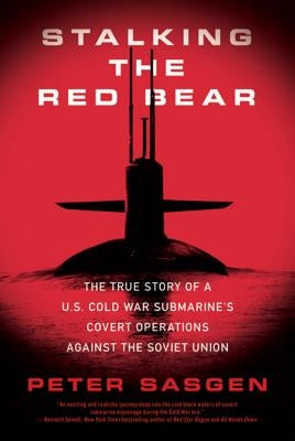 Stalking the Red Bear: The True Story of a U.S. Cold War Submarine's Covert Operations Against the Soviet Union Paperback St. Martin's Griffin