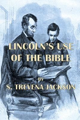 Lincoln's Use of The Bible Paperback Createspace Independent Publishing Platform