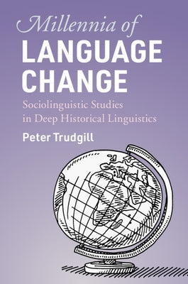Millennia of Language Change: Sociolinguistic Studies in Deep Historical Linguistics Paperback Cambridge University Press