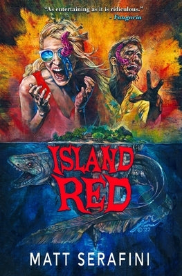 Island Red: A Novel of Alien Horror by Serafini, Matt