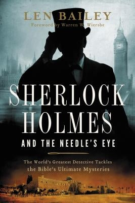 Sherlock Holmes and the Needle's Eye: The World's Greatest Detective Tackles the Bible's Ultimate Mysteries Paperback Thomas Nelson