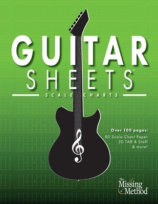 Guitar Sheets Scale Chart Paper: Over 100 pages of Blank Chord Chart Paper, TAB + Staff Paper, & more by Triola, Christian J.