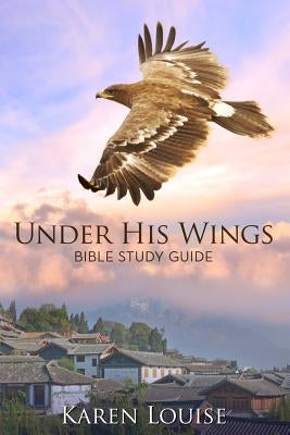 Under His Wings Study Guide: Bible Study Guide by Findling, Karen Louise