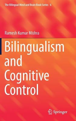 Bilingualism and Cognitive Control by Mishra, Ramesh Kumar