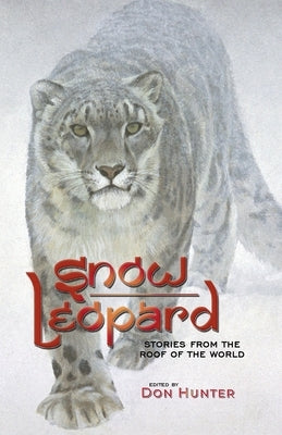 Snow Leopard: Stories from the Roof of the World Paperback Naturetech Institute