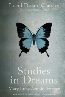 Studies in Dreams (Annotated): Lucid Dream Classics: Digitally Remastered by Love, Daniel