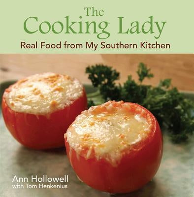 The Cooking Lady: Real Food from My Southern Kitchen by Hollowell, Ann