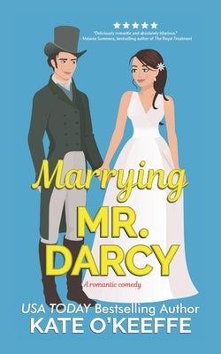 Marrying Mr. Darcy: A romantic comedy Paperback Independently Published