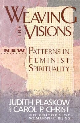 Weaving the Visions by Plaskow, Judith