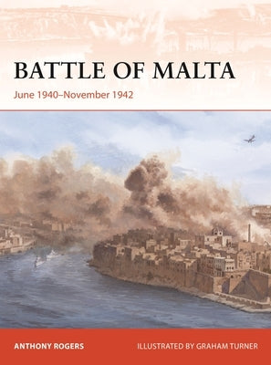 Battle of Malta: June 1940-November 1942 Paperback Osprey Publishing (UK)