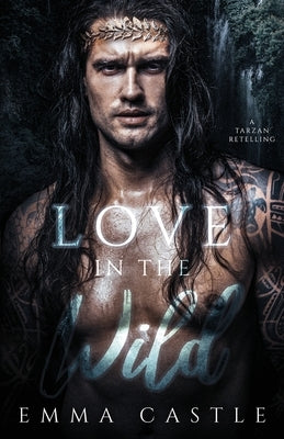 Love in the Wild: A Tarzan Retelling Paperback Emma Castle