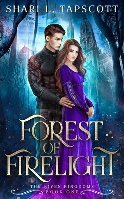 Forest of Firelight by Tapscott, Shari L.