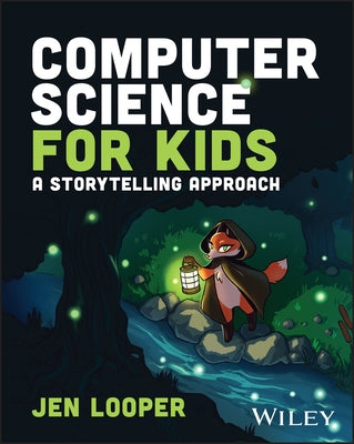 Computer Science for Kids: A Storytelling Approach Paperback Wiley