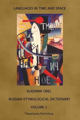 Russian Etymological Dictionary: Volume 2 Paperback Theophania Publishing