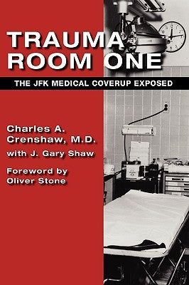 Trauma Room One: The JFK Medical Coverup Exposed by Crenshaw, Charles a.