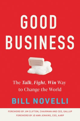 Good Business: The Talk, Fight, Win Way to Change the World by Novelli, Bill