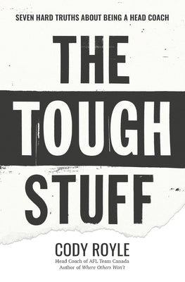 The Tough Stuff: Seven Hard Truths About Being a Head Coach Paperback Independently Published