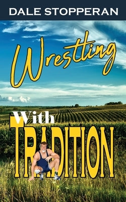 Wrestling With Tradition by Stopperan, Dale