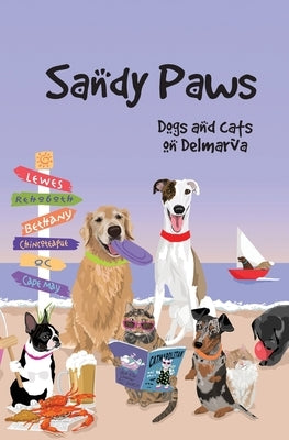 Sandy Paws: Dogs and Cats on Delmarva by Sakaduski, Nancy
