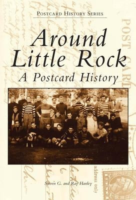 Around Little Rock: A Postcard History Paperback Arcadia Publishing (SC)