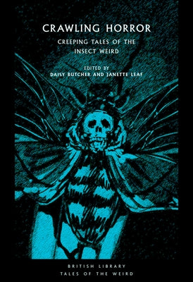 Crawling Horror: Creeping Tales of the Insect Weird by Leaf, Janette
