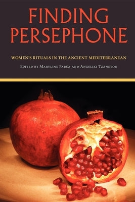 Finding Persephone: Women's Rituals in the Ancient Mediterranean Paperback Indiana University Press