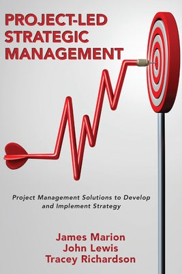 Project-Led Strategic Management: Project Management Solutions to Develop and Implement Strategy Paperback Business Expert Press