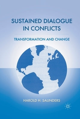 Sustained Dialogue in Conflicts: Transformation and Change Paperback Palgrave MacMillan
