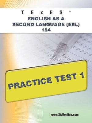 TExES English as a Second Language (Esl) 154 Practice Test 1 by Wynne, Sharon A.