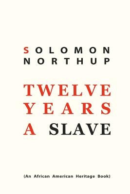 Twelve Years a Slave by Northup, Solomon