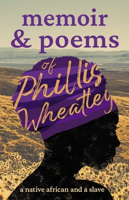 Memoir & Poems of Phillis Wheatley: A Native African and a Slave Paperback Ragged Hand