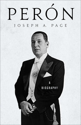 Perón: A Biography by Page, Joseph A.