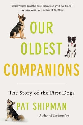 Our Oldest Companions: The Story of the First Dogs Paperback Belknap Press