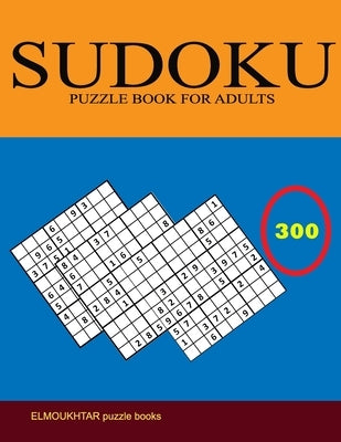 Sudoku Puzzle Book for Adults: 300 Easy to Very hard Sudoku Puzzles with Solutions paperback game suduko puzzle books for adults large print sudoko . by Boudad, Elmoukhtar