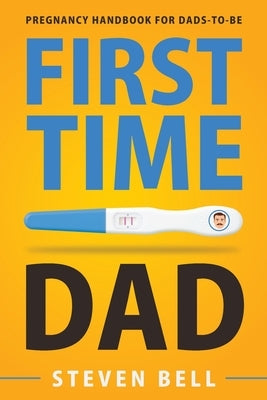 First Time Dad: Pregnancy Handbook for Dads-To-Be Paperback Drip Digital
