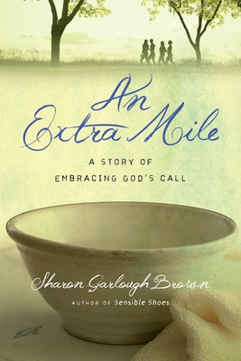 An Extra Mile: A Story of Embracing God's Call by Brown, Sharon Garlough