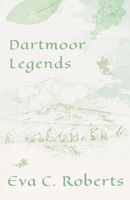 Dartmoor Legends by Roberts, Eva C.