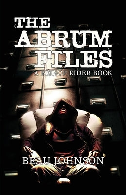 The Abrum Files: A Bishop Rider Book Paperback Down & Out Books