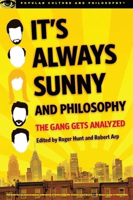 It's Always Sunny and Philosophy: The Gang Gets Analyzed Paperback Open Court