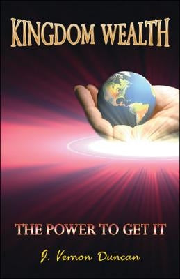Kingdom Wealth: The Power to Get It Paperback Trafford Publishing