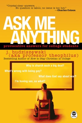 Ask Me Anything: Provocative Answers for College Students Paperback NavPress Publishing Group