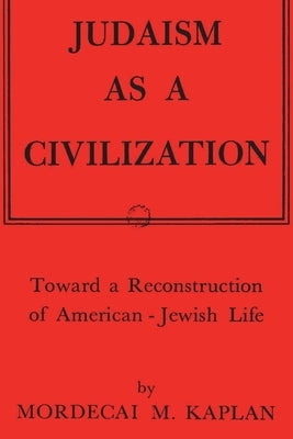 Judaism as a Civilization: Toward a Reconstruction of American-Jewish Life Paperback Must Have Books