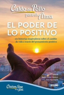 Caldo de Pollo Para El Alma:: El Poder de Lo Positivo (Segunda Edición) by Hansen, Mark Víctor